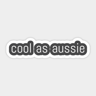 Proud Australian concept  with Cool as Aussie quote Sticker